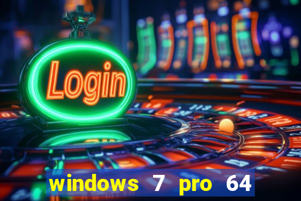 windows 7 pro 64 bits iso download